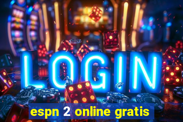 espn 2 online gratis